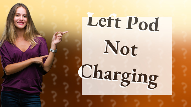 Left Pod Not Charging