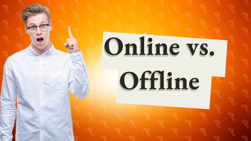 Online vs. Offline