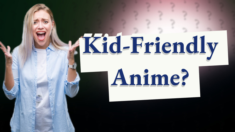 Kid-Friendly Anime?