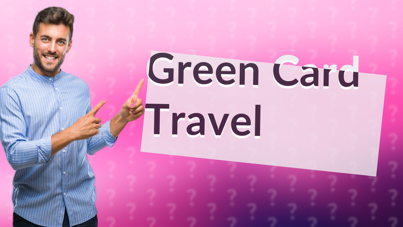 Green Card Travel