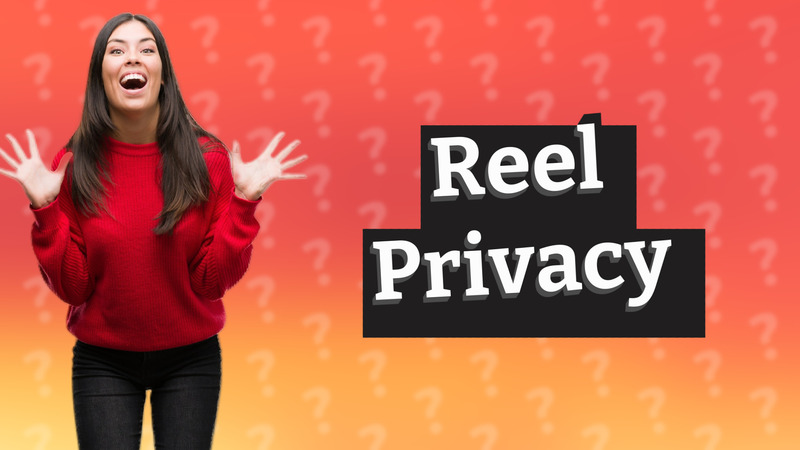 Reel Privacy