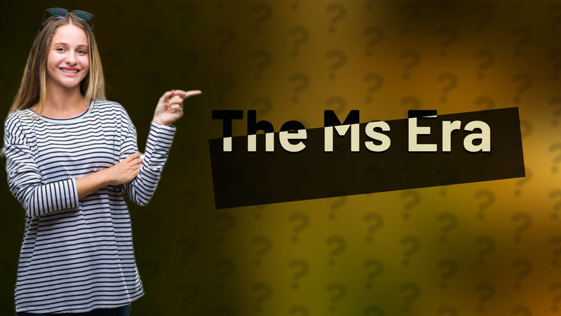 The Ms Era