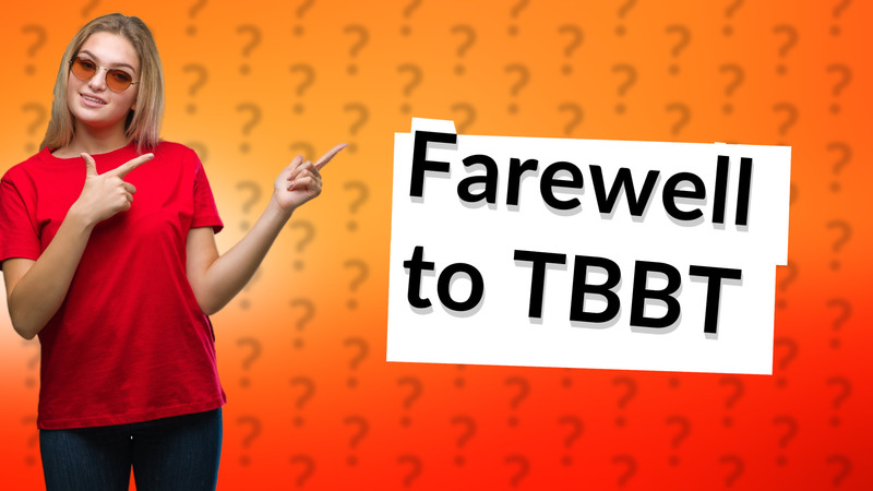 Farewell to TBBT