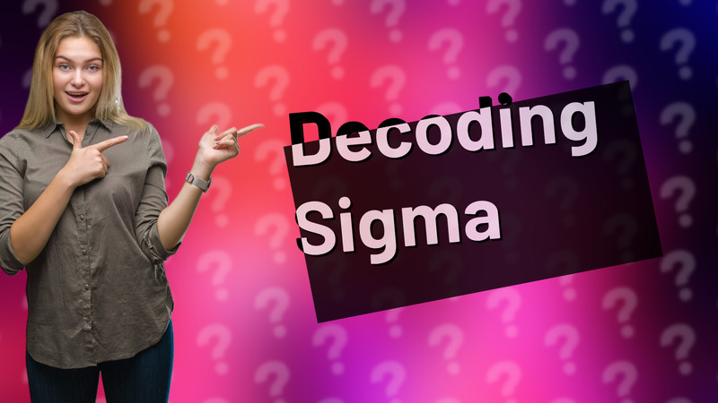 Decoding Sigma
