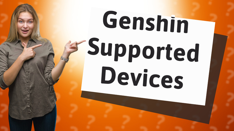 Genshin Supported Devices