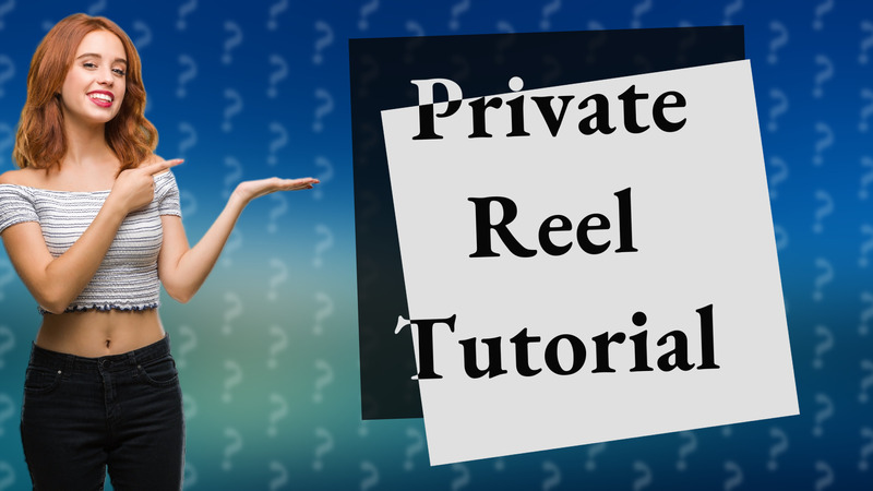 Private Reel Tutorial