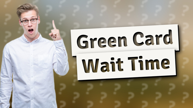 Green Card Wait Time