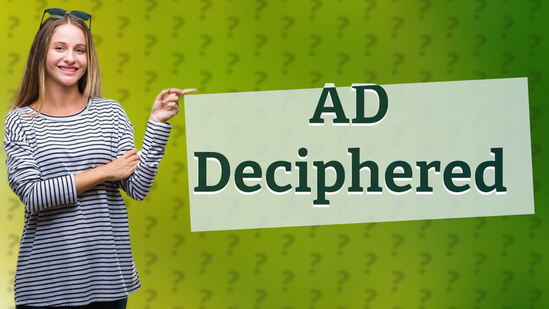 AD Deciphered