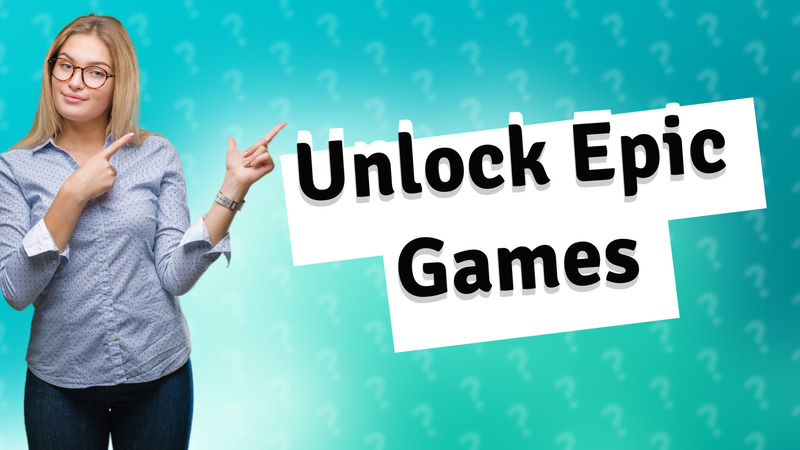 Unlock Epic Games