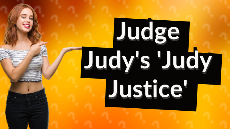 Judge Judy's 'Judy Justice'