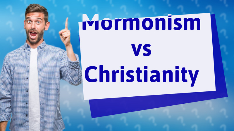 Mormonism vs Christianity