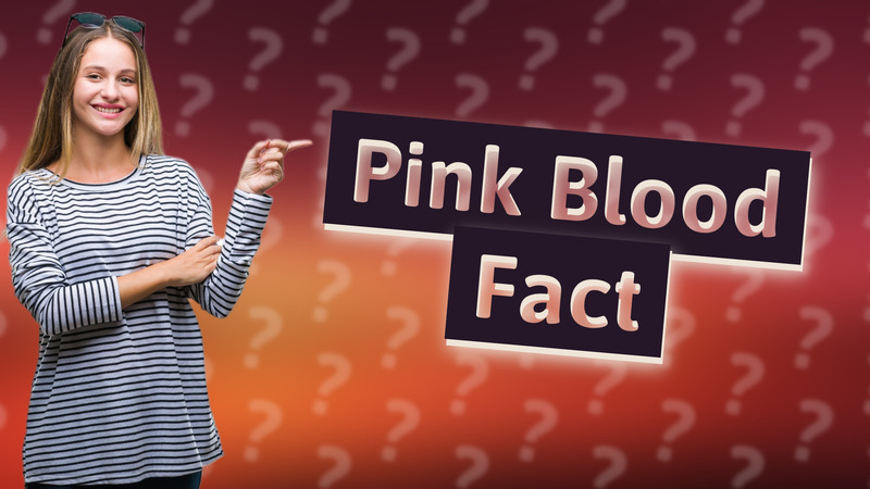 Pink Blood Fact