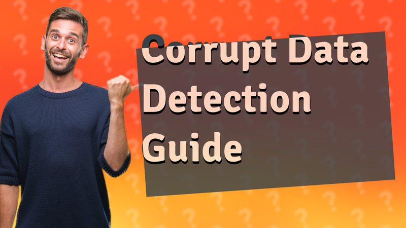 Corrupt Data Detection Guide