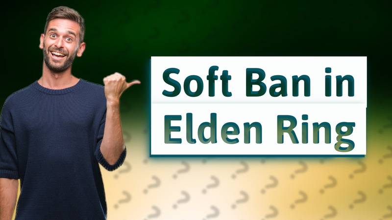 Soft Ban in Elden Ring