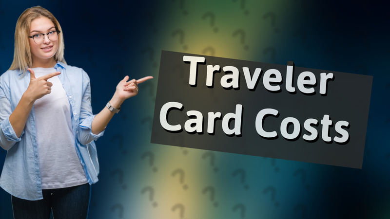 Traveler Card Costs