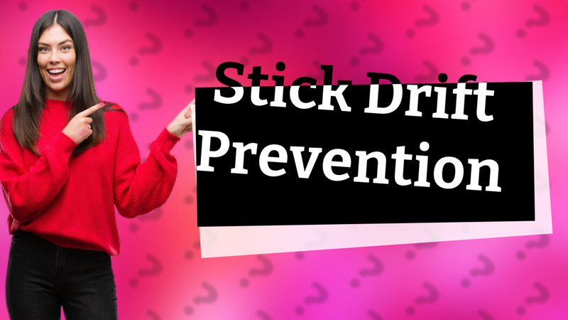 Stick Drift Prevention