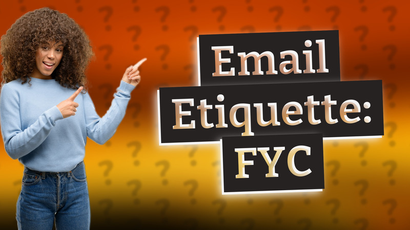 Email Etiquette: FYC