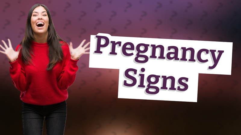 Pregnancy Signs