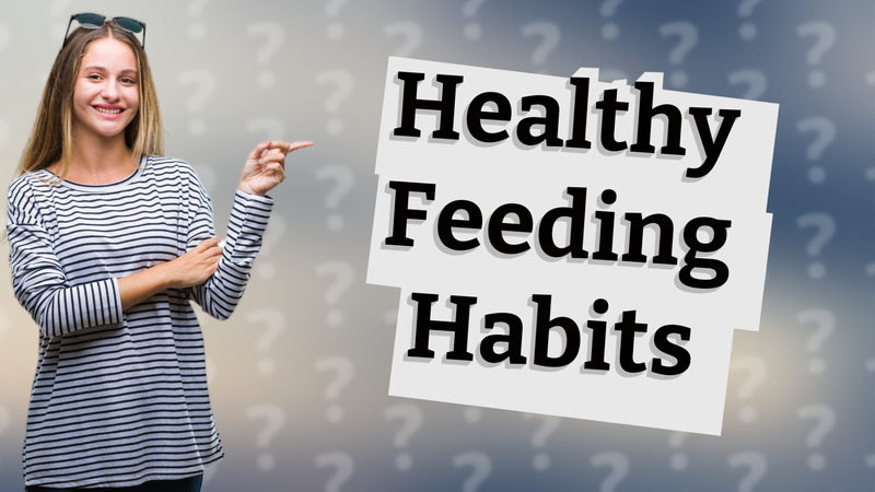 Healthy Feeding Habits