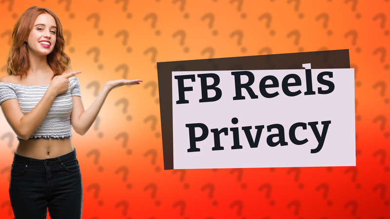 FB Reels Privacy