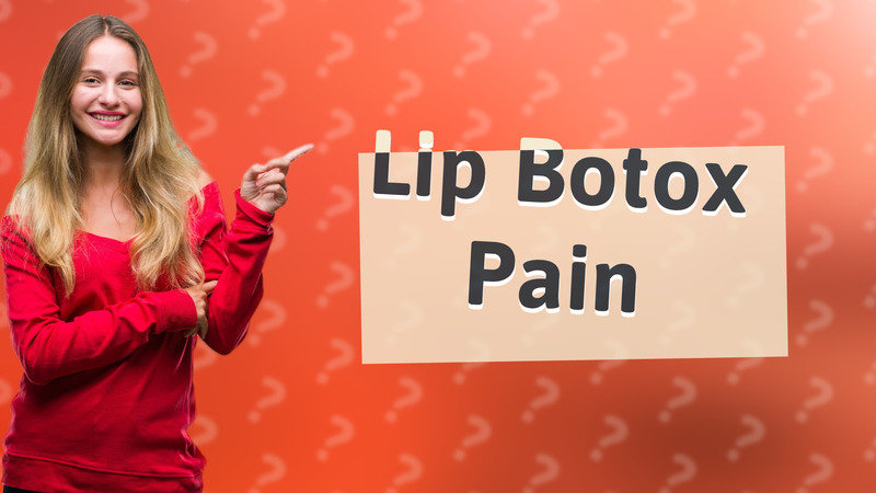Lip Botox Pain