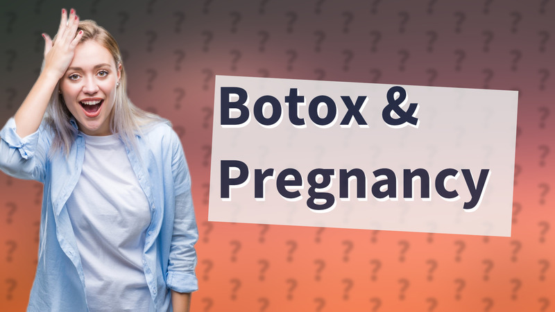 Botox & Pregnancy