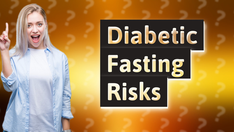 Diabetic Fasting Risks