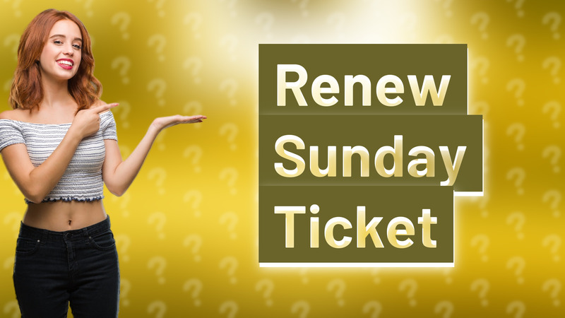 Renew Sunday Ticket