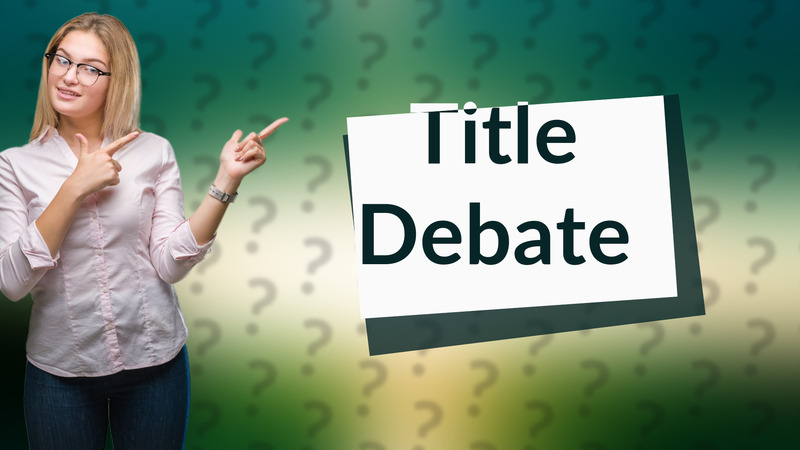 Title Debate