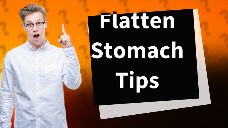 Flatten Stomach Tips
