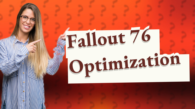Fallout 76 Optimization