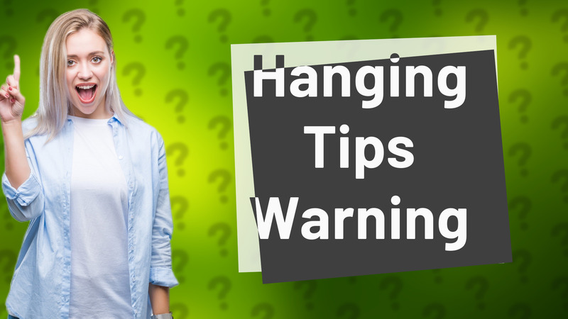 Hanging Tips Warning