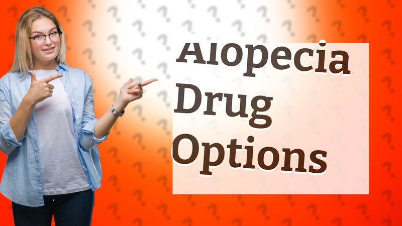 Alopecia Drug Options