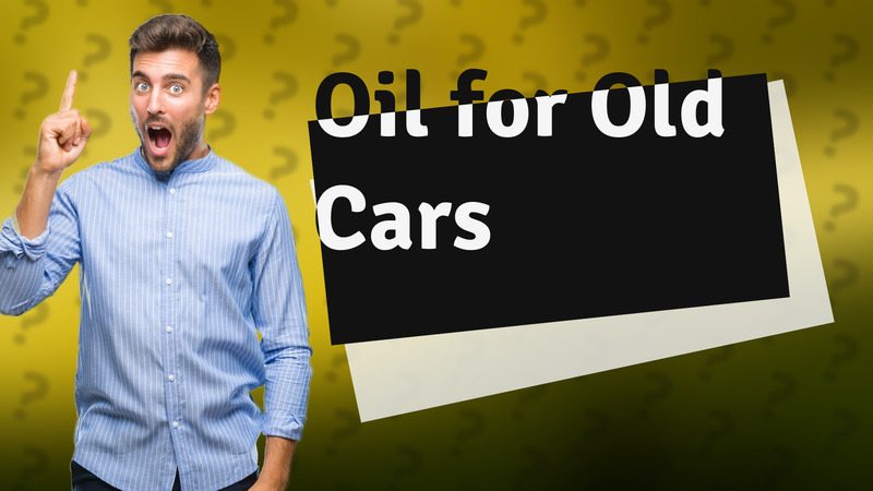 Oil for Old Cars