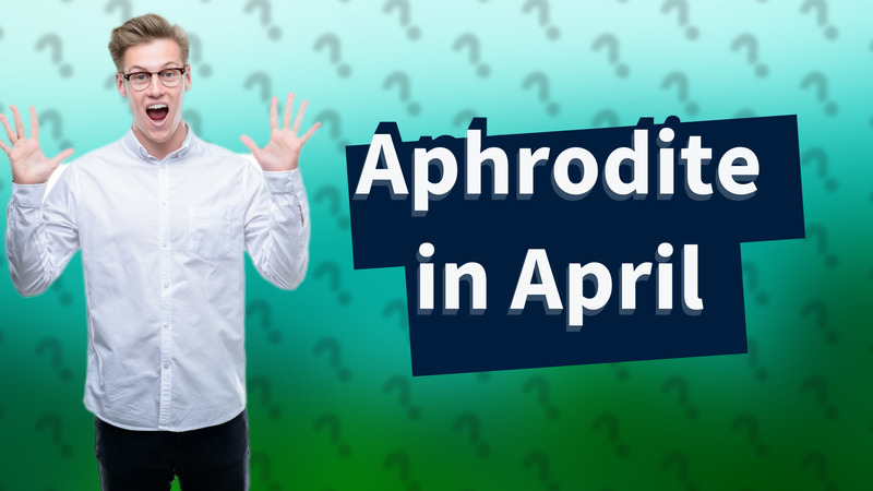Aphrodite in April