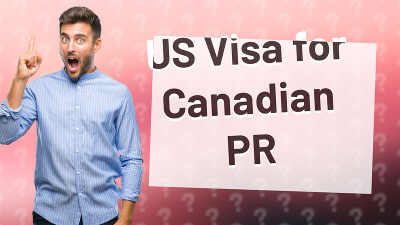 US Visa for Canadian PR