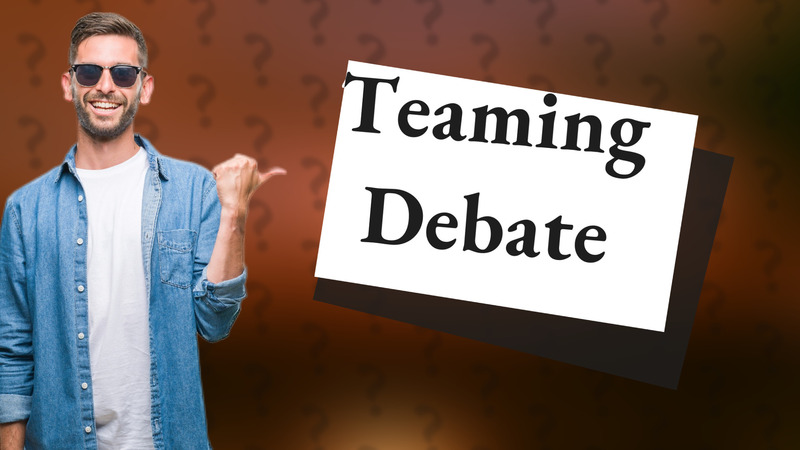 Teaming Debate