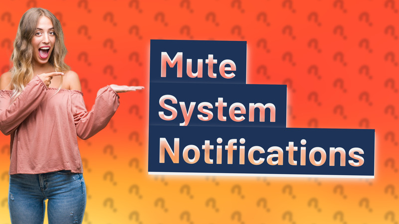 Mute System Notifications