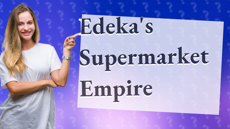 Edeka's Supermarket Empire