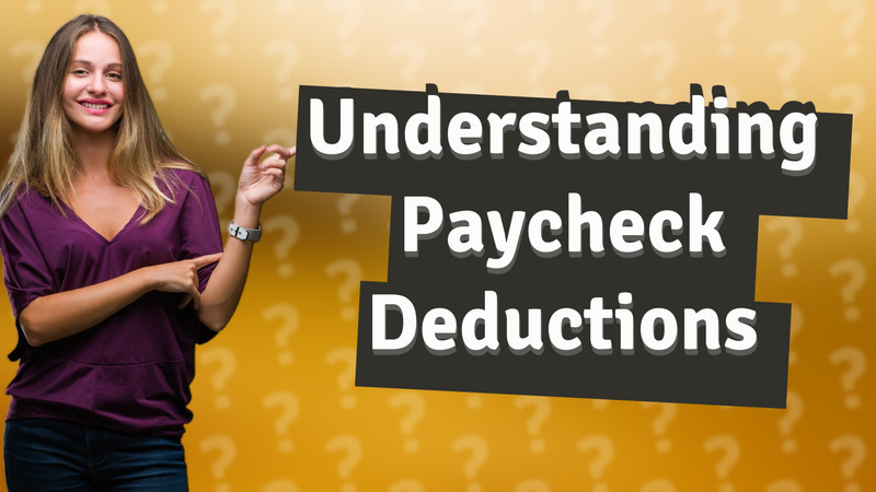 Understanding Paycheck Deductions
