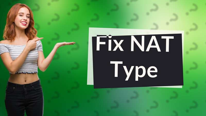 Fix NAT Type