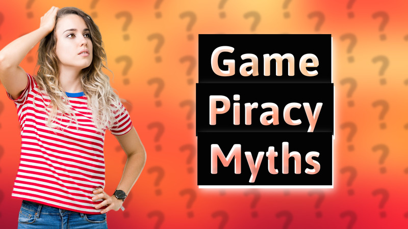 Game Piracy Myths