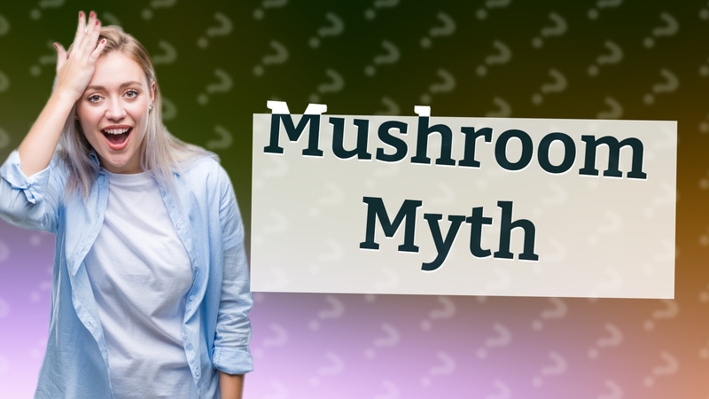 Mushroom Myth