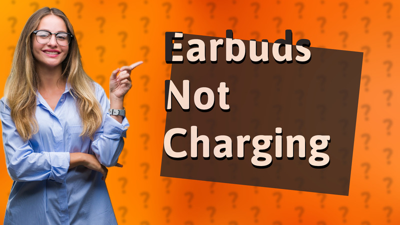 Earbuds Not Charging