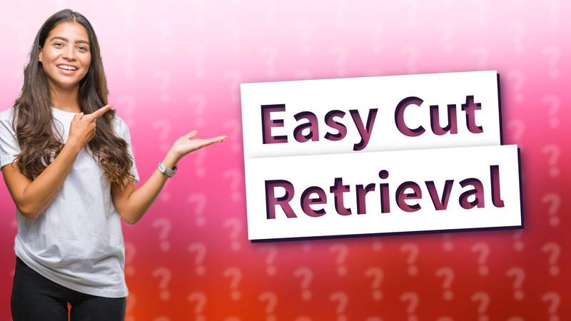 Easy Cut Retrieval