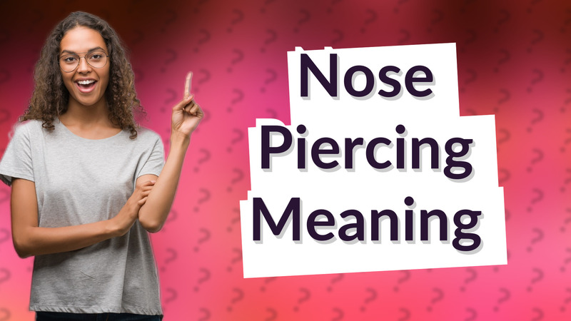 Nose Piercing Meaning
