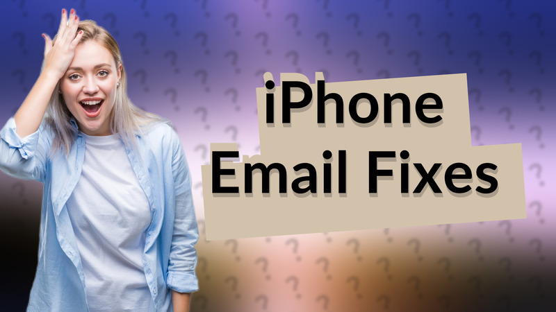 iPhone Email Fixes