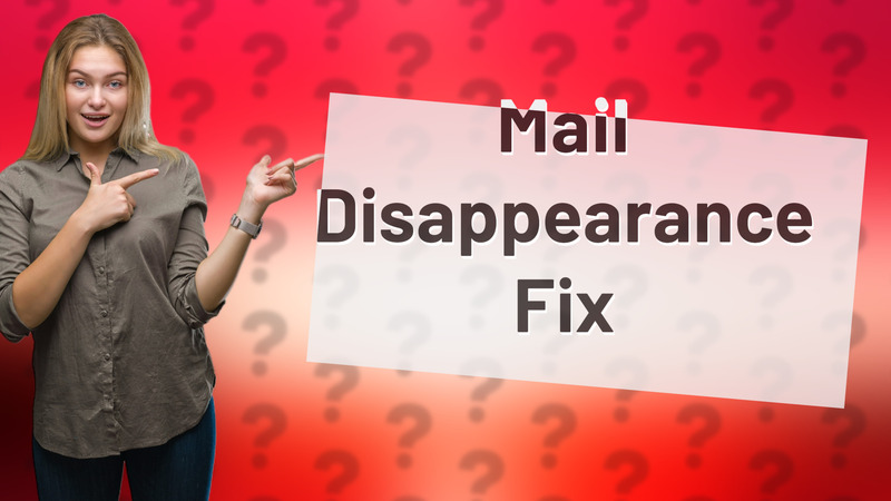 Mail Disappearance Fix