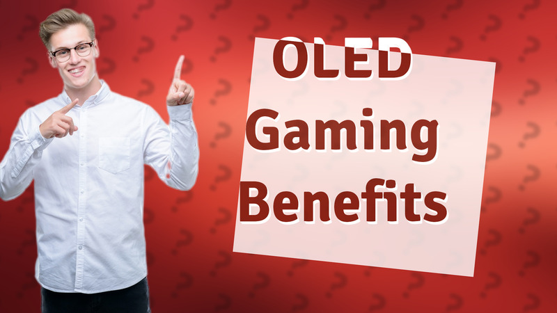 OLED Gaming Benefits