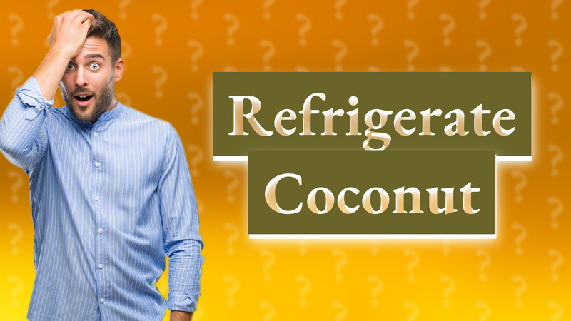 Refrigerate Coconut